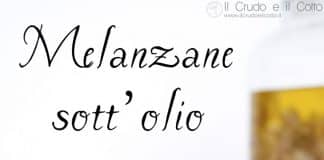 Melanzane sott’olio: la ricetta della nonna